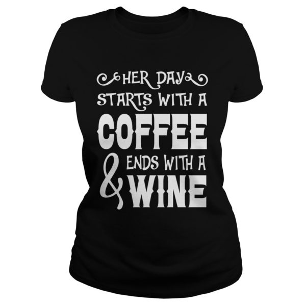 Her Day Starts With Coffee And Ends With Wine Ladies