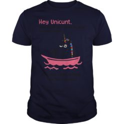 Hey Unicunt Why don't you climb in your Dauche Canoe t - shirt