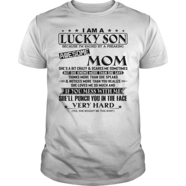 I Am A Lucky Son Because I'm Raised By A Freaking Awesome Mom Shirt
