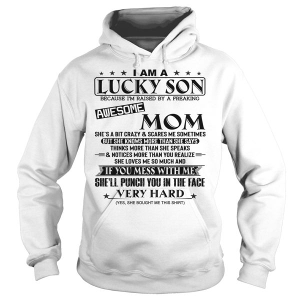 I Am A Lucky Son Because Im Raised By A Freaking Awesome Mom Shirt Hoodies 1 600x600px I Am A Lucky Son Because I'm Raised By A Freaking Awesome Mom Shirt