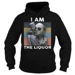 I Am The Liquor Shirt Hoodies