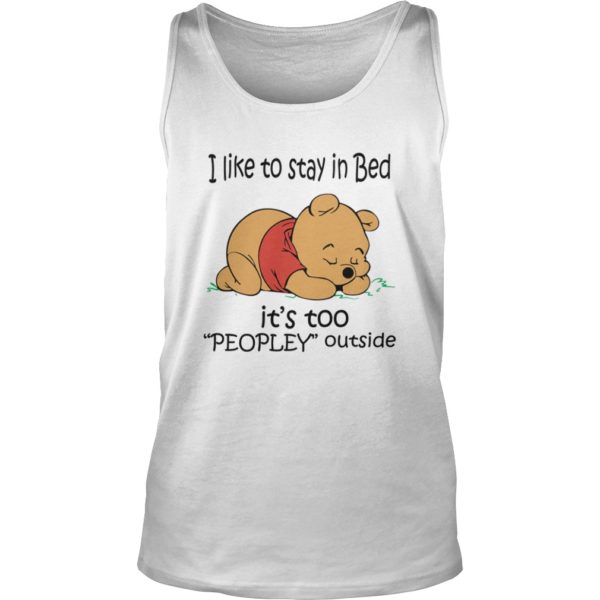 I Like To Stay In Bed It’s Too “Peopley” Outside (Pooh) Tank Top