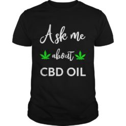 I sell CBD Oil, ask me about CBD Oil Shirt