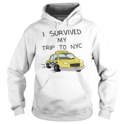 I survived my trip to NYC Shirt Hoodies