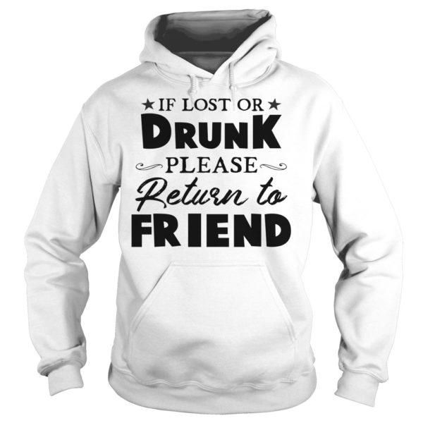 If Lost Or Drunk Please Return To Friend Shirt Hoodies