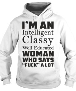 I'mug An Intelligent Classy Well Educated Hoodies