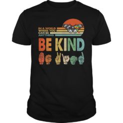In A World Where You Can Be Anything Be Kind Butterfly Retro Shirt