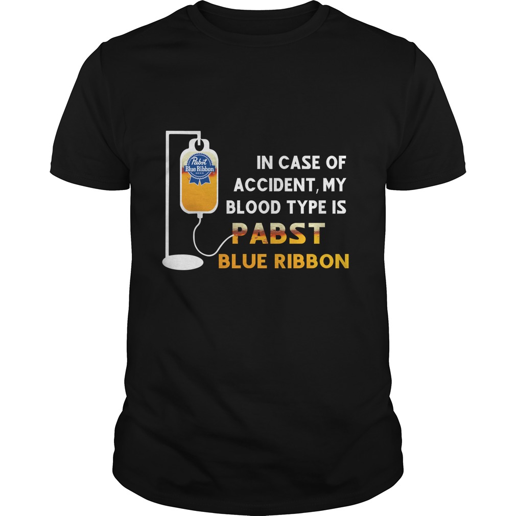 In Case Of Accident My Blood Type Is Pabst Blue Ribbon T - Shirt