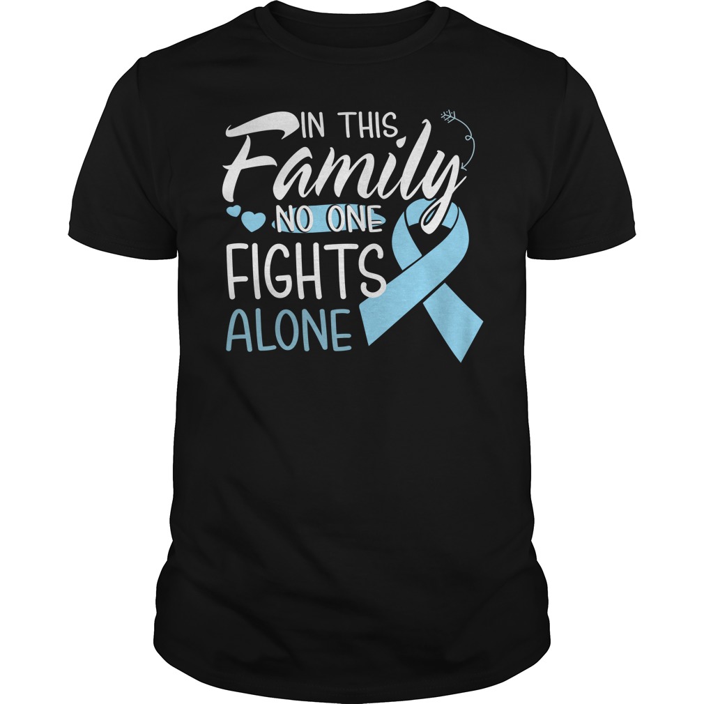 In This Family No One Fights Alone ProstateCancer T - Shirt