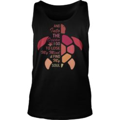 Into Ocean I Go To Lose My Mind Find My Soul Turtle Ocean Lovers Shirt Tank Top