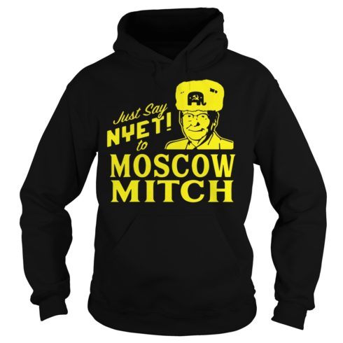 Just Say Nyet To Moscow Mitch Shirt Hoodies
