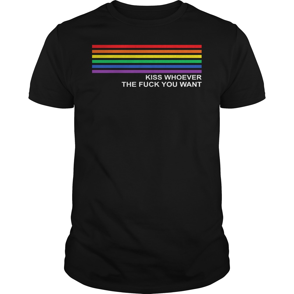 Kiss Whoever The F You Want Rainbow LGBT Pride T - Shirt