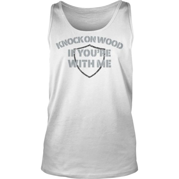 Knock On Wood If You're With Me Football Fan Shirt Tank Top