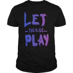 Let The Kids Play T - Shirt