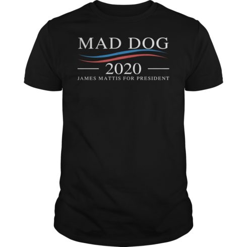 Mad Dog 2020 – James Mattis for PresidentMad Dog 2020 James Mattis for President Shirt