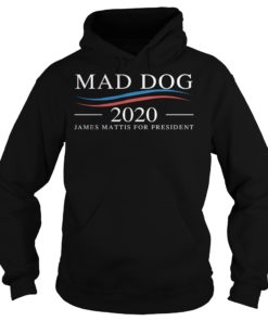 Mad Dog 2020 – James Mattis for PresidentMad Dog 2020 James Mattis for President Shirt Hoodies