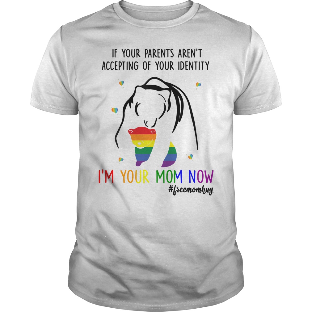Mama Bear LGBT If Your Parents Aren't Accepting Of Your Identity T - Shirt
