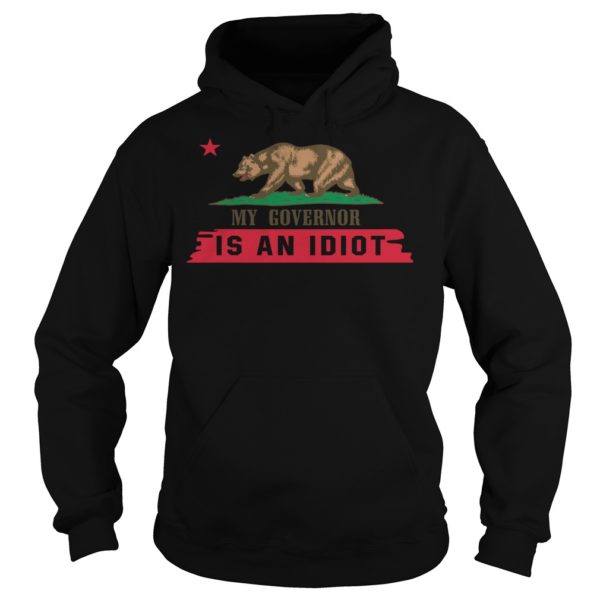 My Governor Is An Idiot Shirt Hoodies