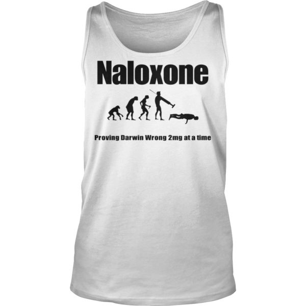 Naloxone Proving Darwin Wrong 2 Mg At A Time Shirt Tank Top