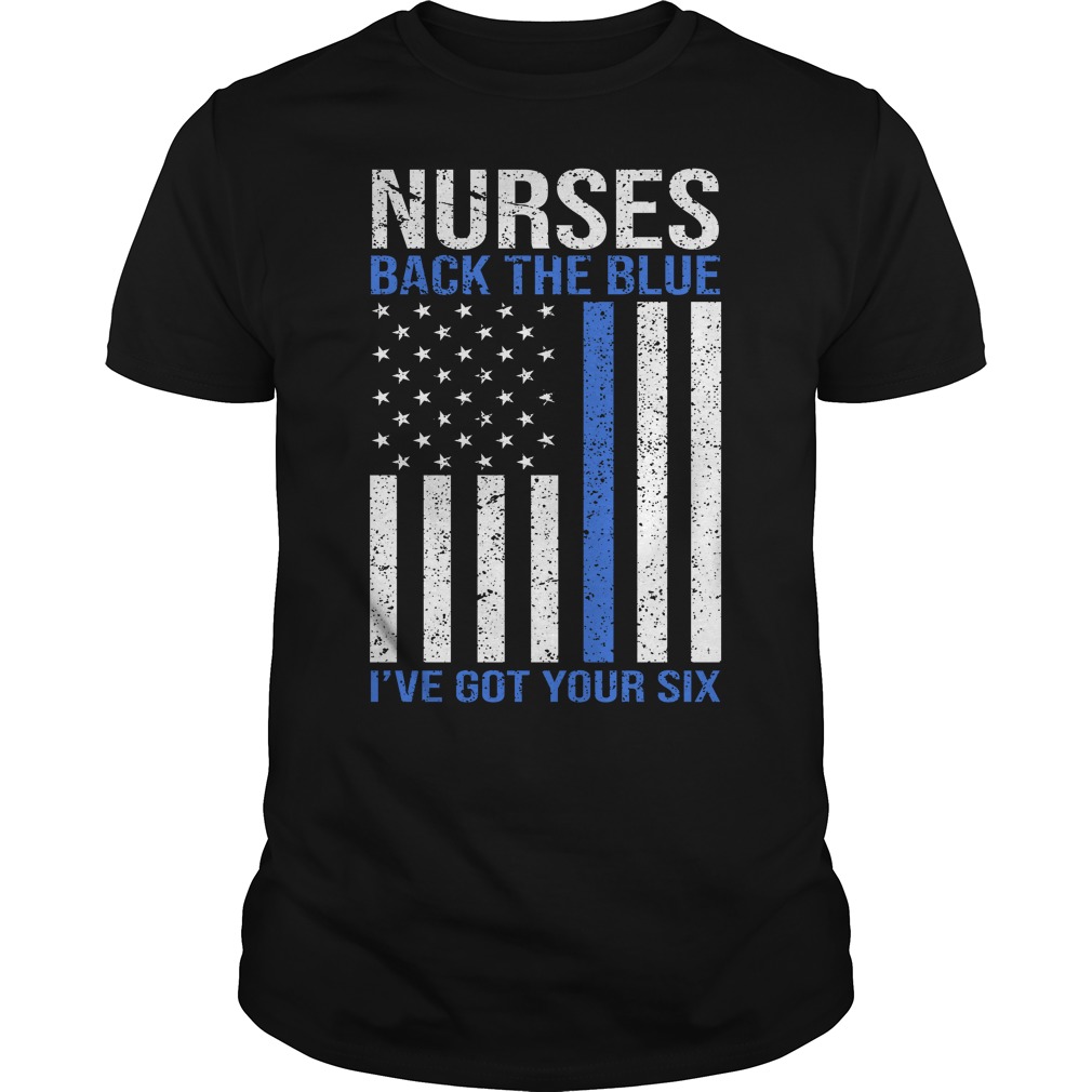 Nurses Back The Blue I've Got Your Six T - Shirt