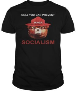 Only You Can Prevent Maga Socialism Shirt