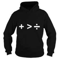 Plus is Greater than Divide Hoodies
