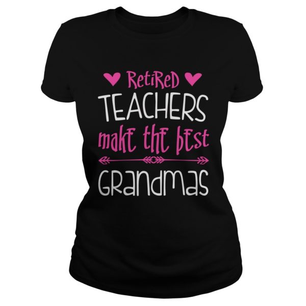 Retired Teacher Makes The Best Grandmas Shirt Ladies