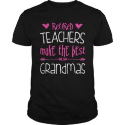 Retired Teacher Makes The Best Grandmas T - Shirt