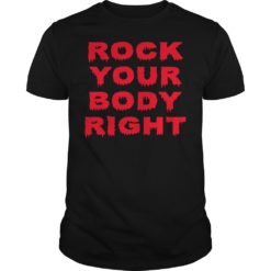 Rock Your Body Right Shirt