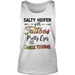 Salty Heifer With Tattoos Pretty Eyes And Thick Thighs Tank Top