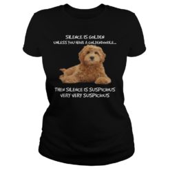 Silence Is Golden Unless You Have A Goldendoodle Funny Ladies