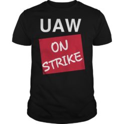Striking UAW Workers Tee Workers Strike Walkout gift Shirt