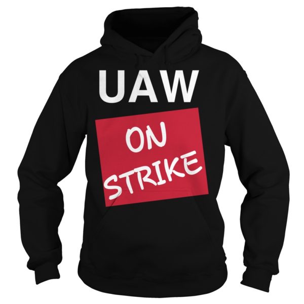 Striking UAW Workers Tee Workers Strike Walkout gift Shirt Hoodies