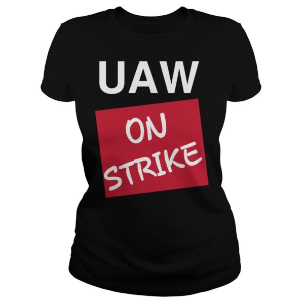 Striking UAW Workers Tee Workers Strike Walkout gift Shirt Ladies