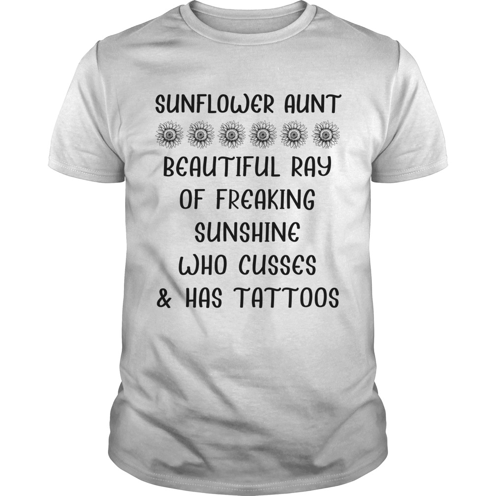Sunflower Aunt Beautiful Ray Of Freaking Sunshing Who Cusses T-Shirt