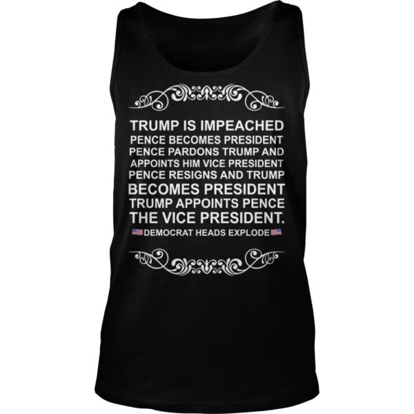 Trump Is Impeached Pence Becomes President Pence Pardons Trump Shirt Tank Top