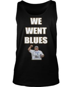 We Went Blues shirt Tank Top