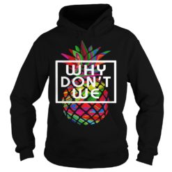 Why Don't We Pineapple Colours Shirt Hoodies
