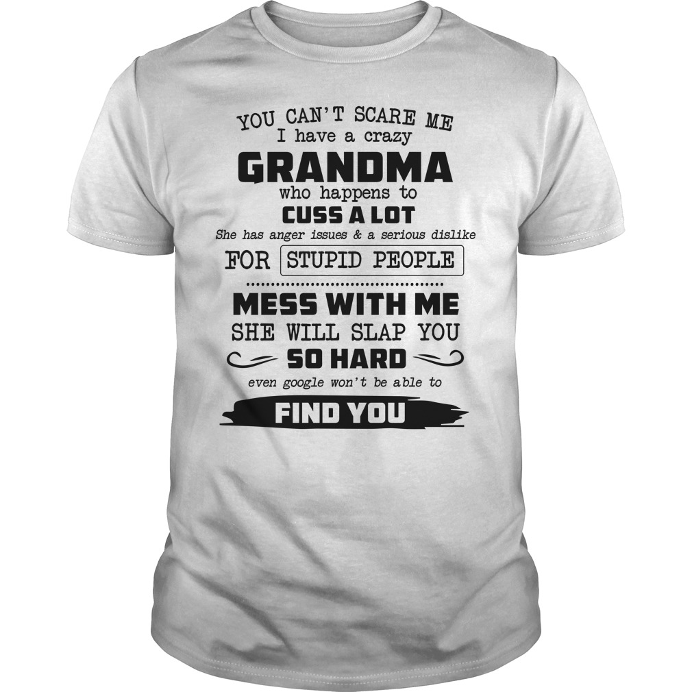 You Can't Scare Me I Have A Crazy Grandma T-Shirt