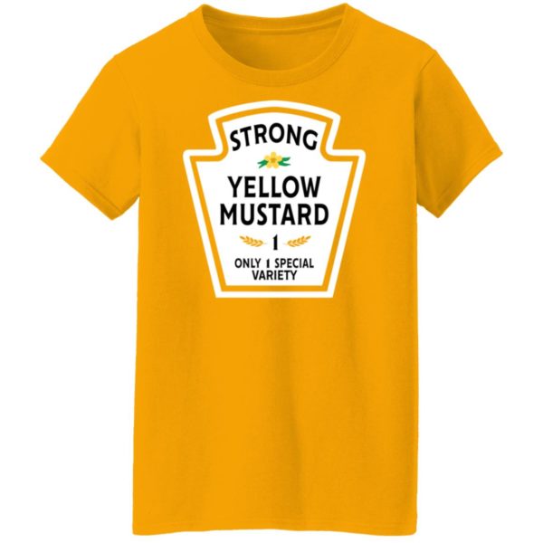 redirect11062021131131 1 600x600px Funny Strong Yellow Mustard 1 Only 1 Special Variety Shirt