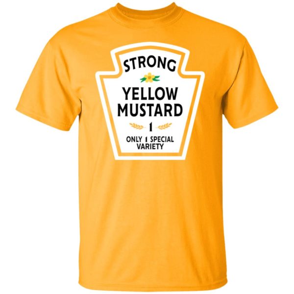 redirect11062021131131 600x600px Funny Strong Yellow Mustard 1 Only 1 Special Variety Shirt