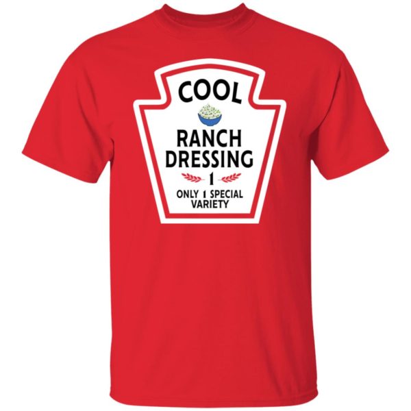 redirect11062021131150 1 600x600px Cool Ranch Dressing 1 Only 1 Special Variety Shirt