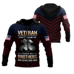 American Flag Veteran Don’t Thank Me Thank My Brothers Who Never Came Back 3D Hoodie - 3D Hoodie - Maroon