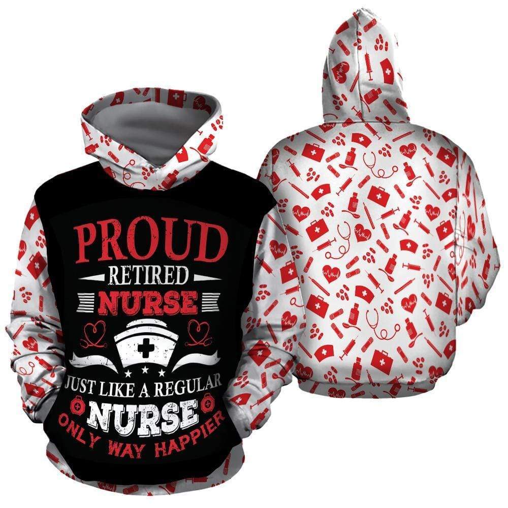 Proud Retired Nurse Nurse Only Way Happier 3D Hoodie - 3D Hoodie - Red