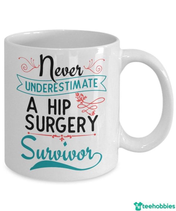 il 794xN.1749667660 d8oh 600x720px Never Underestimate Survivor A Gift Surgery Hip Replacement Gift Coffee Mug
