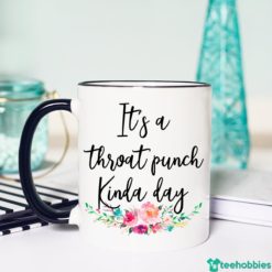 It's A Throat Punch Kinda Day, Funny Coffee Mug - Mug 15oz - White