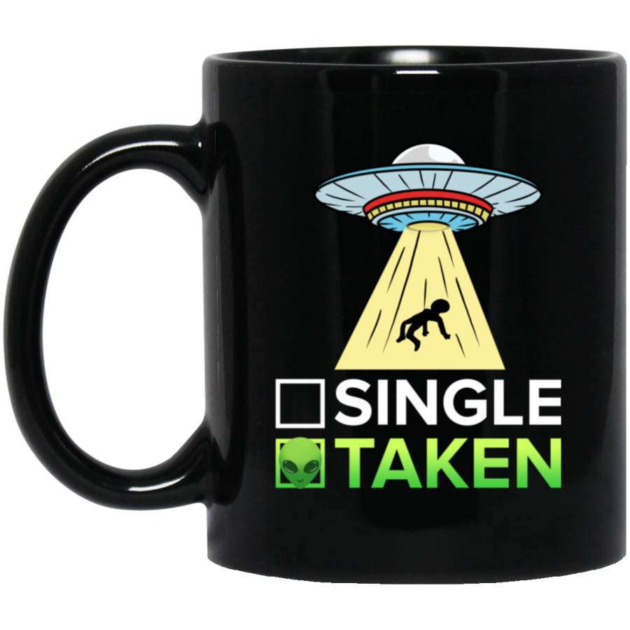 Alien Single Or Taken Coffee Mug - Mug 11oz - Black