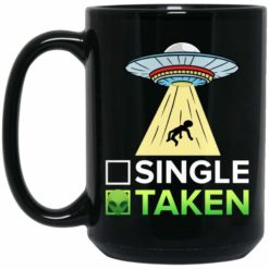 Alien Single Or Taken Coffee Mug - Mug 15oz - Black
