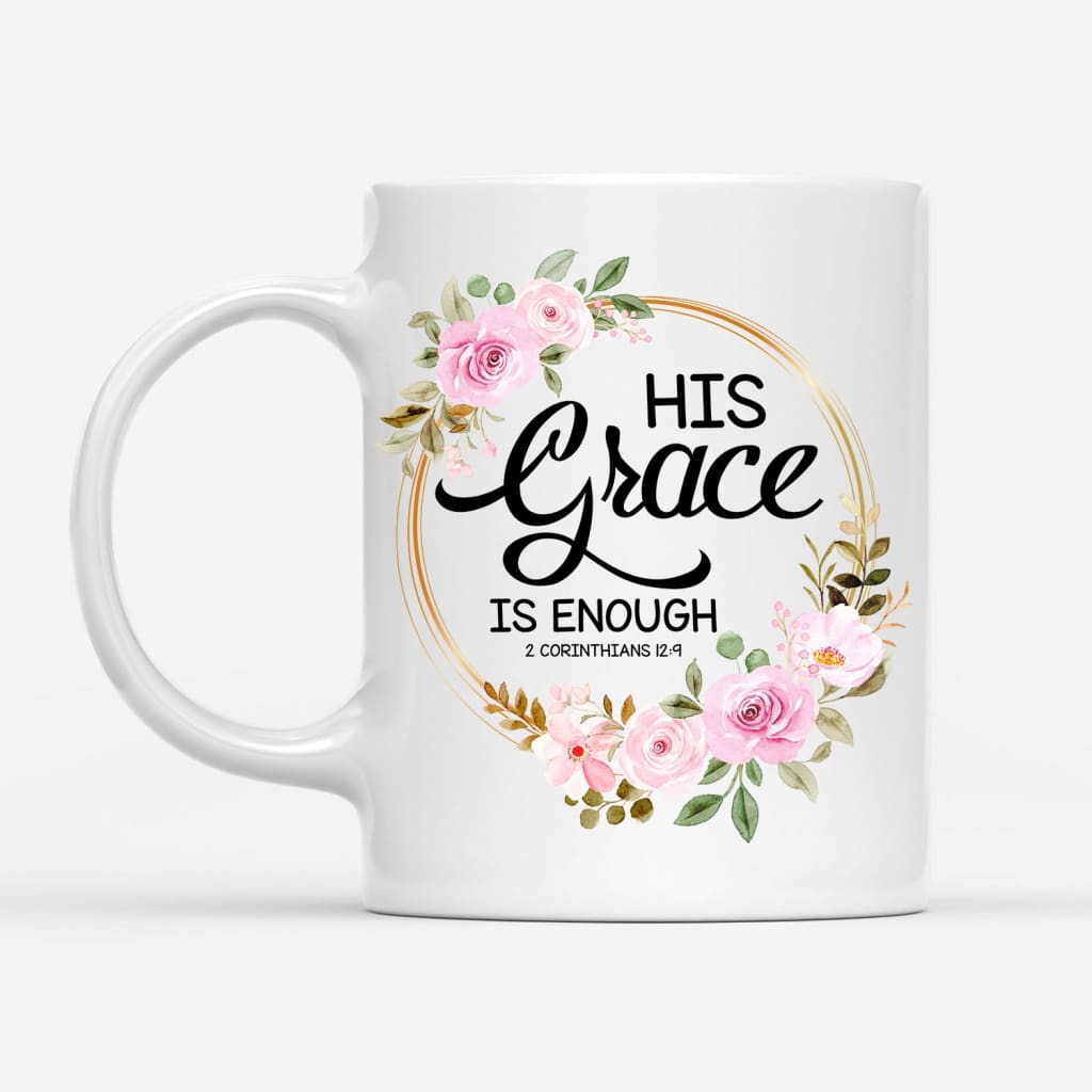 Christian His Grace Is Enough Jesus Coffee Mug - Mug 11oz - White