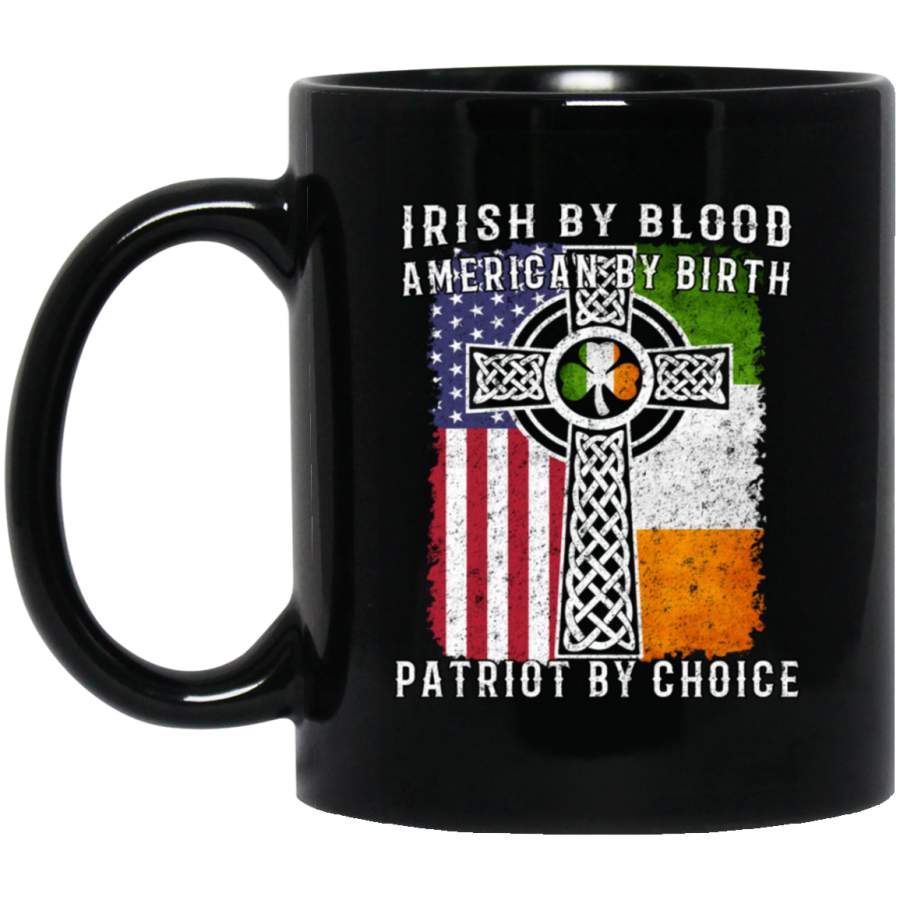 Irish By Blood American By Birth Patriot By Choice Cross Coffee Mug - Mug 11oz - Black